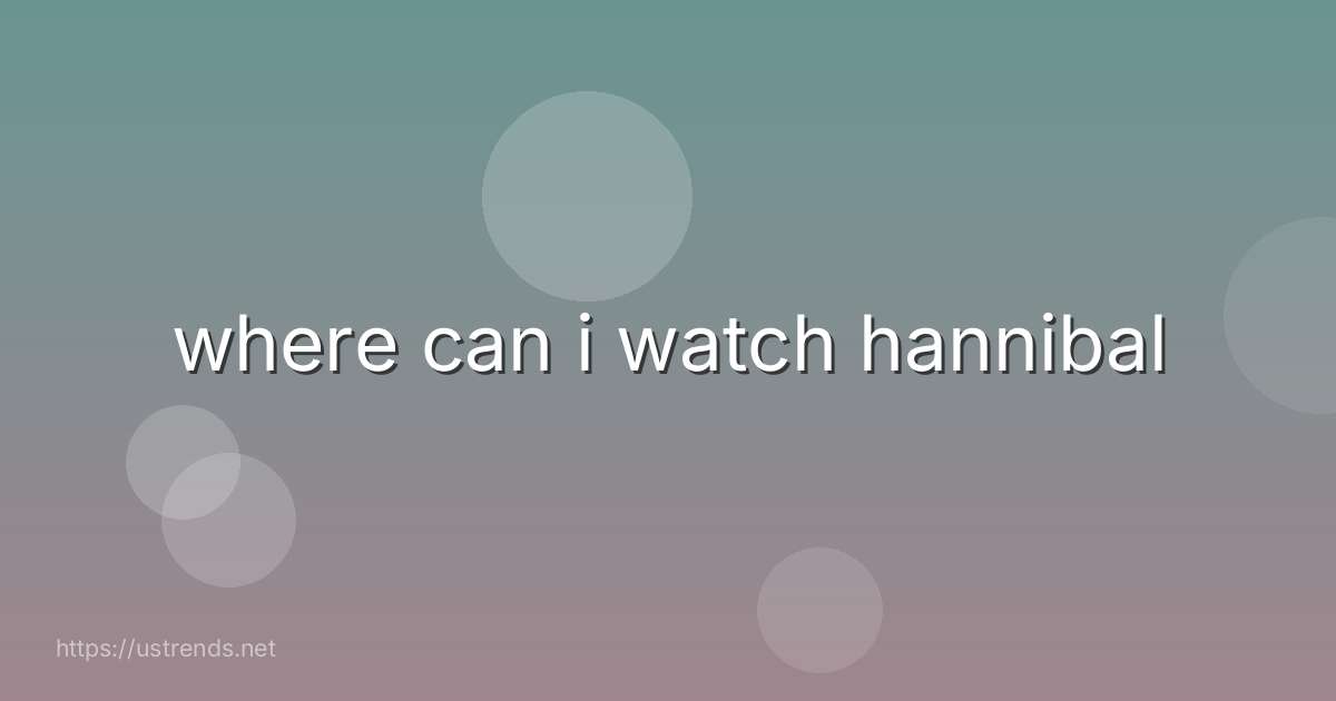 where can i watch hannibal