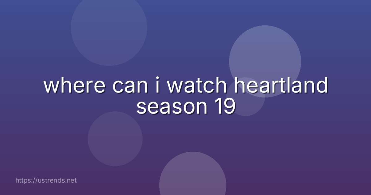 where can i watch heartland season 19