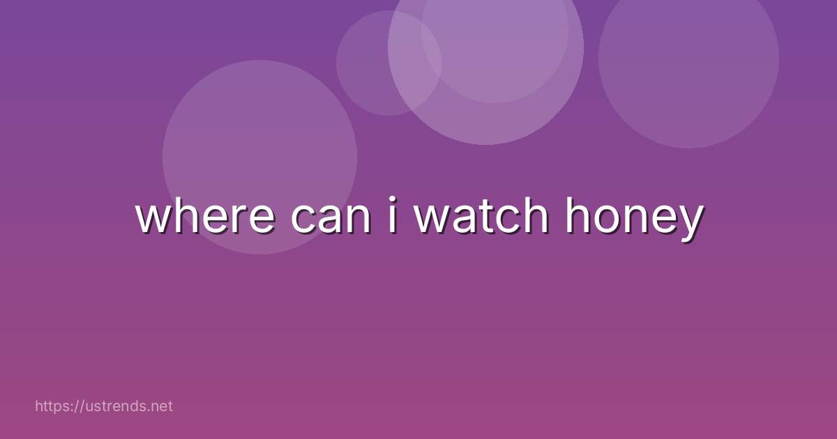 where can i watch honey