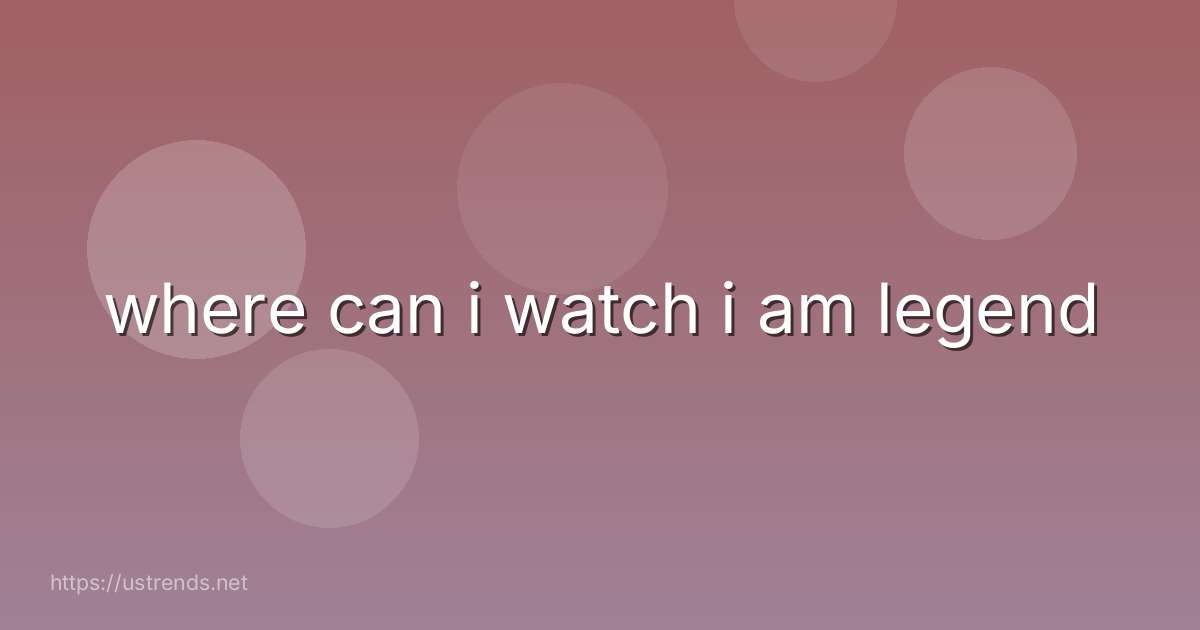 where can i watch i am legend
