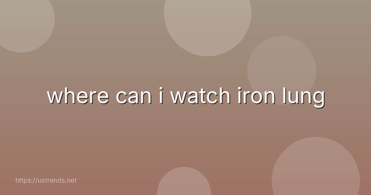 where can i watch iron lung