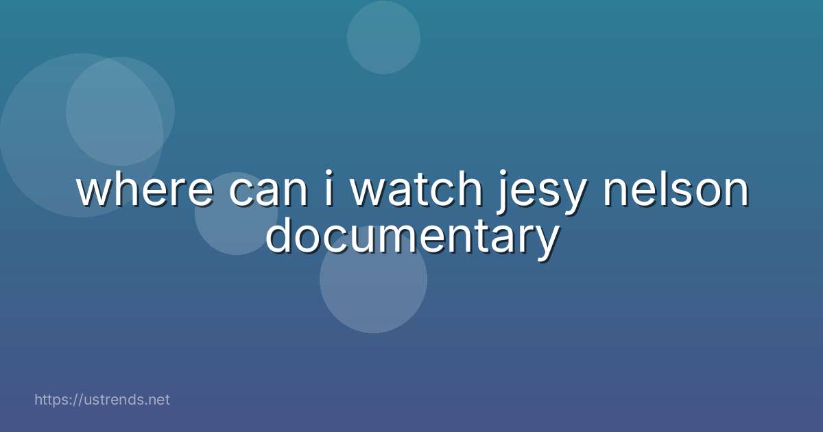 where can i watch jesy nelson documentary