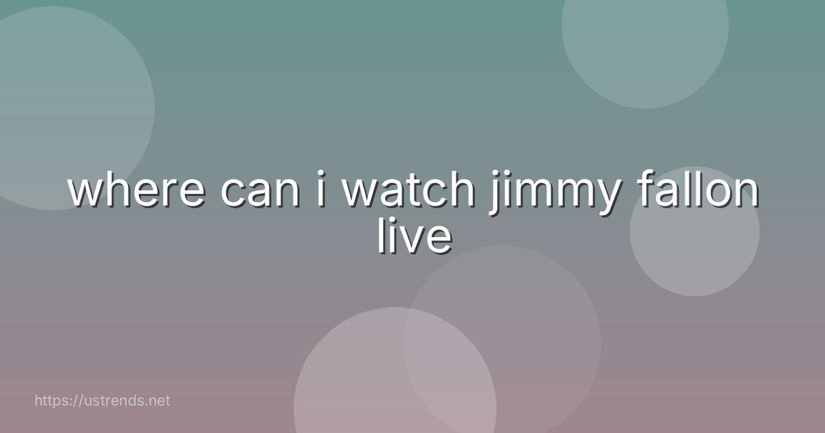 where can i watch jimmy fallon live
