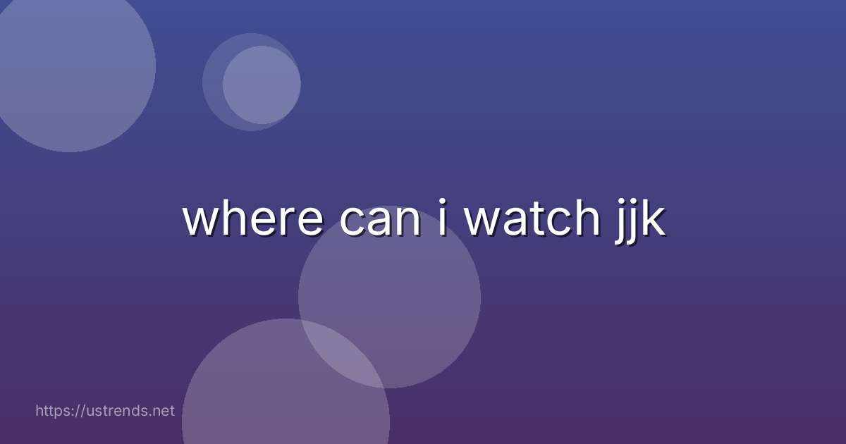 where can i watch jjk