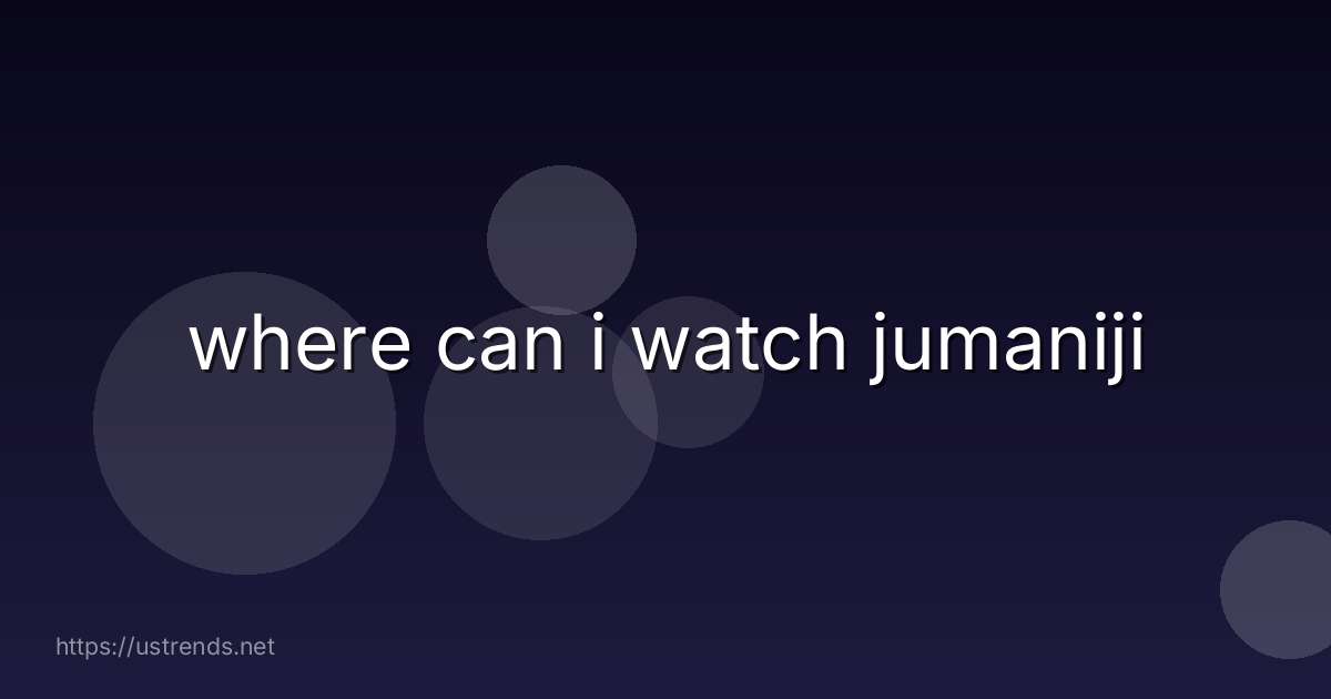 where can i watch jumaniji