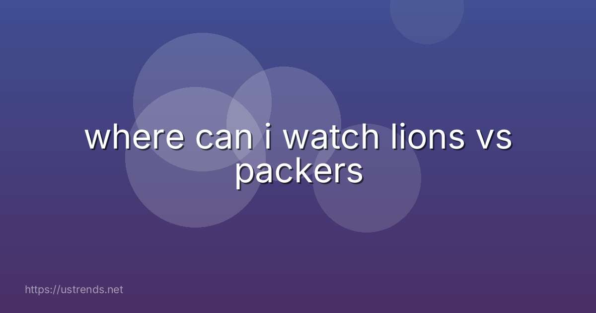 where can i watch lions vs packers