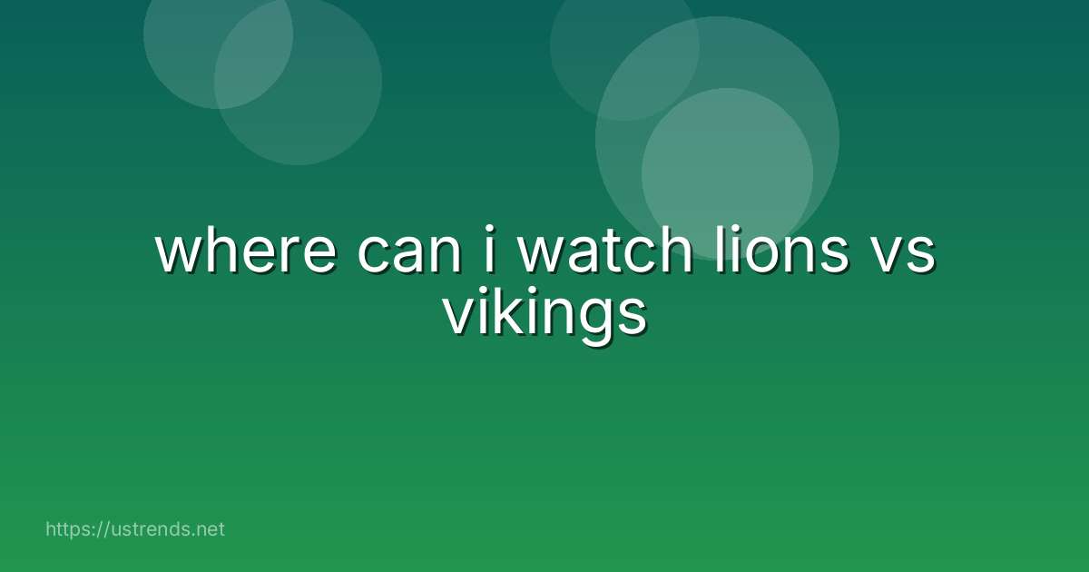 where can i watch lions vs vikings