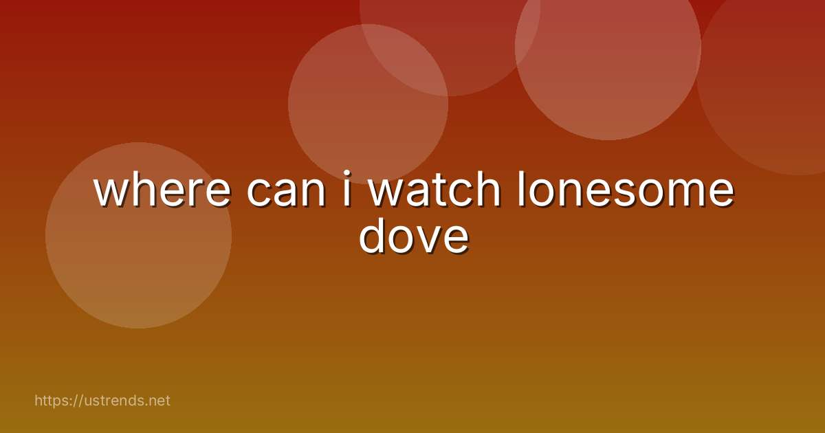 where can i watch lonesome dove