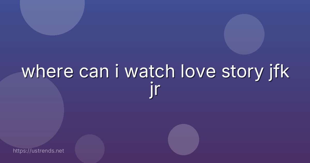 where can i watch love story jfk jr