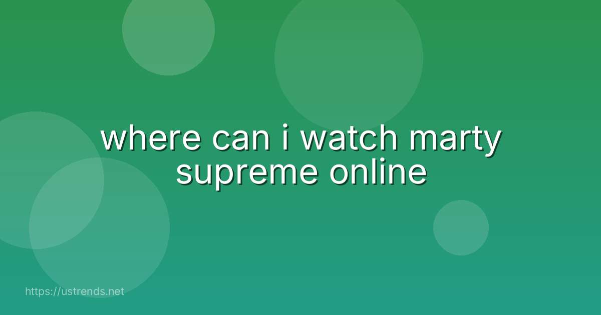where can i watch marty supreme online
