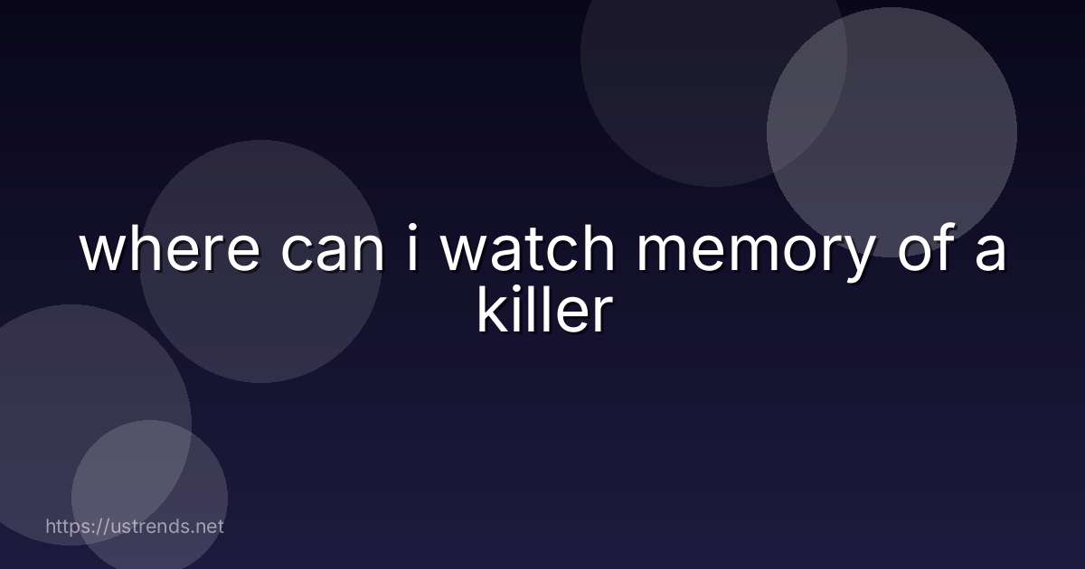 where can i watch memory of a killer