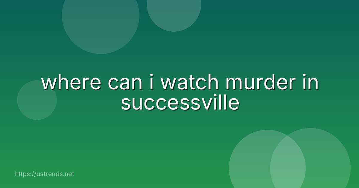 where can i watch murder in successville