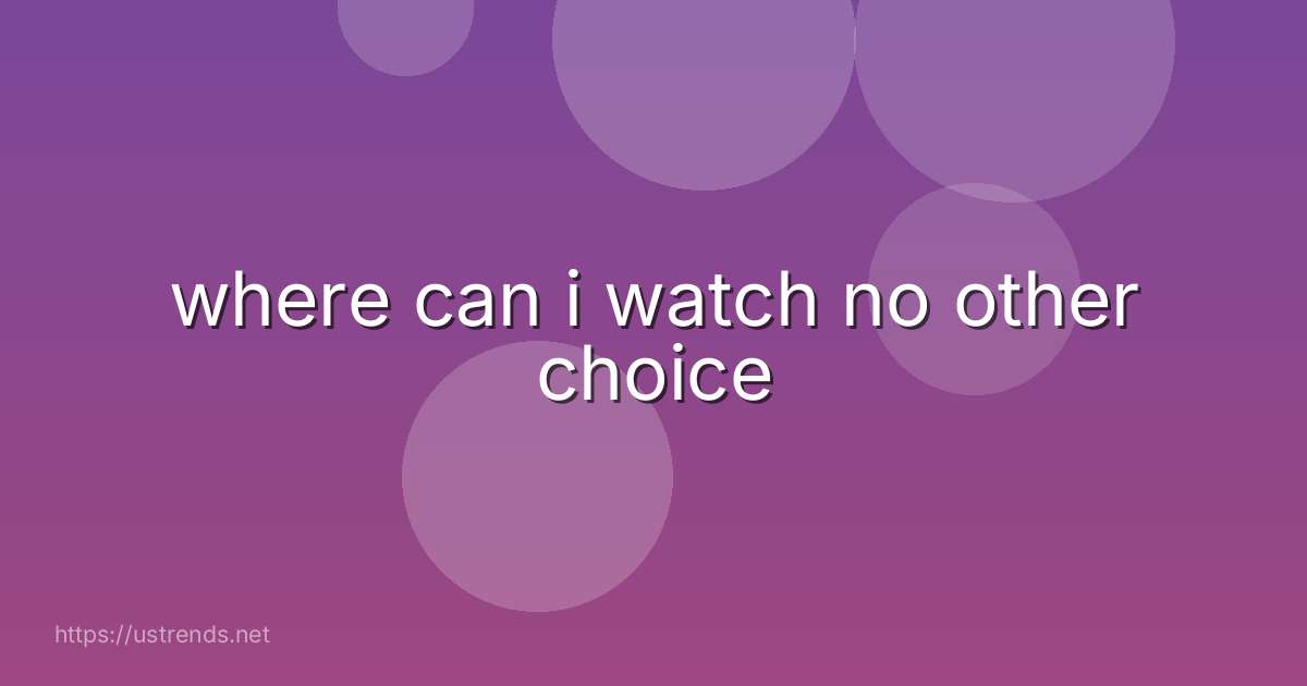 where can i watch no other choice