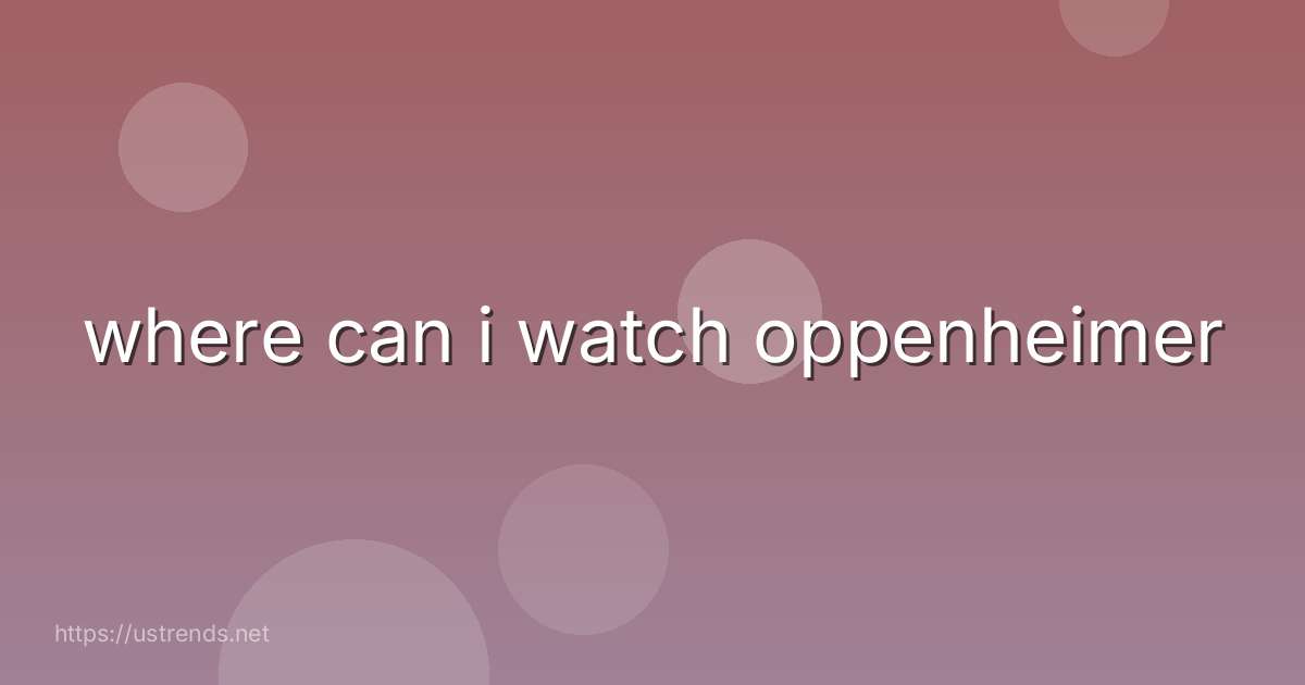 where can i watch oppenheimer