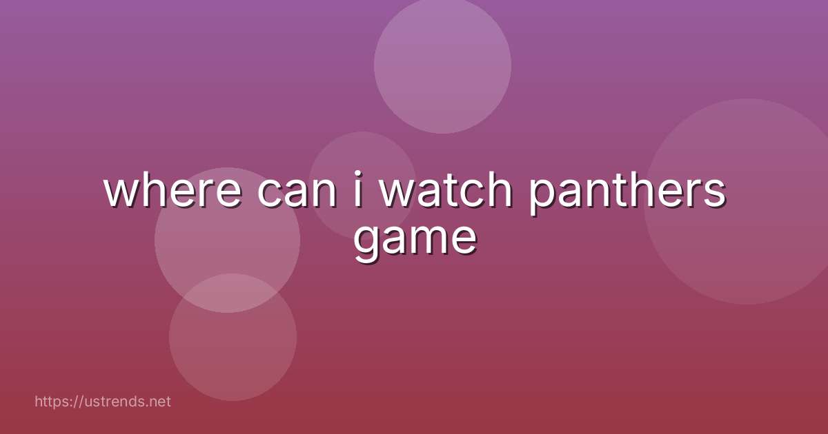 where can i watch panthers game