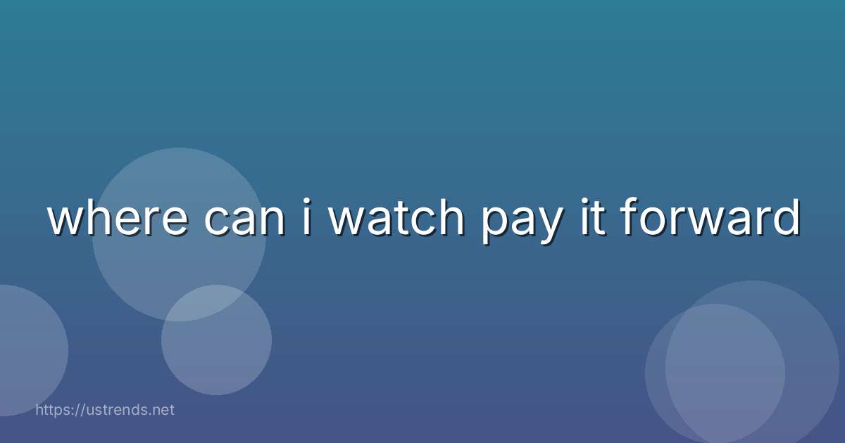 where can i watch pay it forward