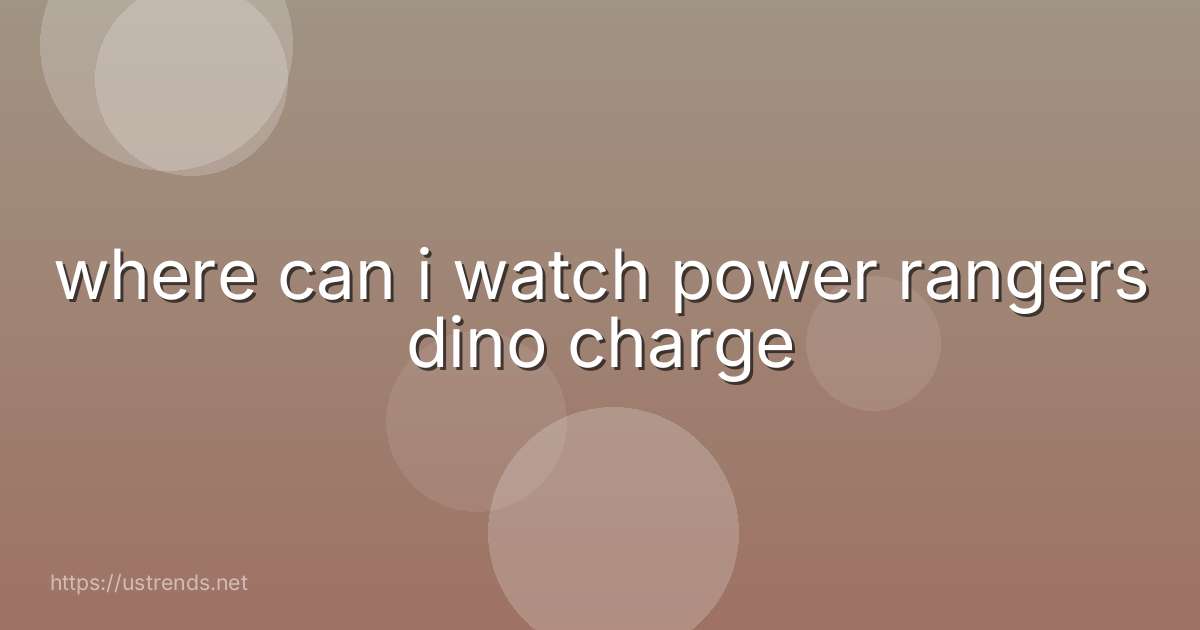 where can i watch power rangers dino charge