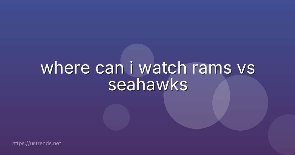 where can i watch rams vs seahawks