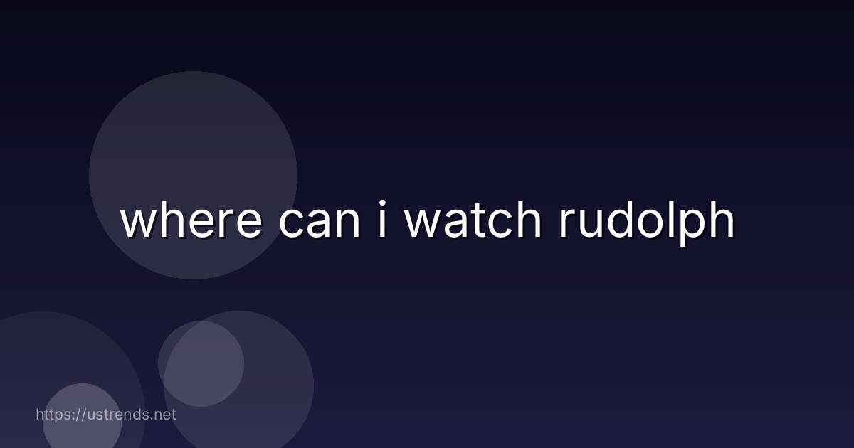 where can i watch rudolph