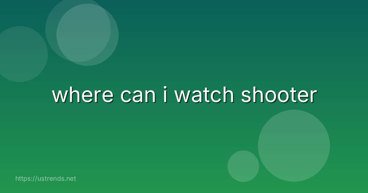 where can i watch shooter