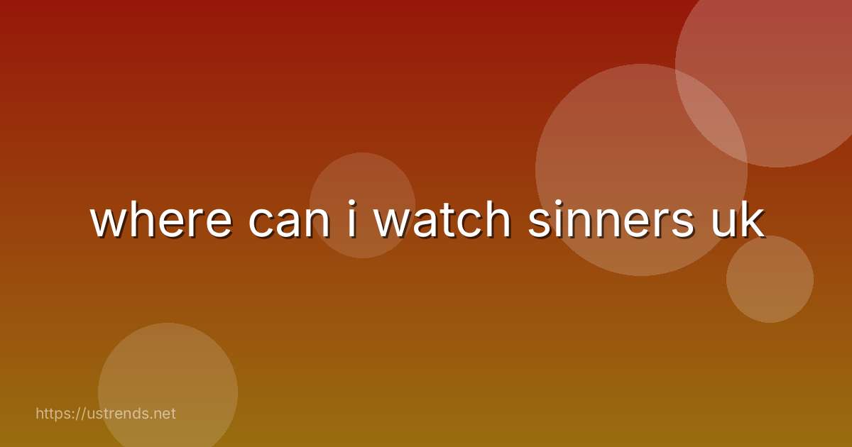 where can i watch sinners uk