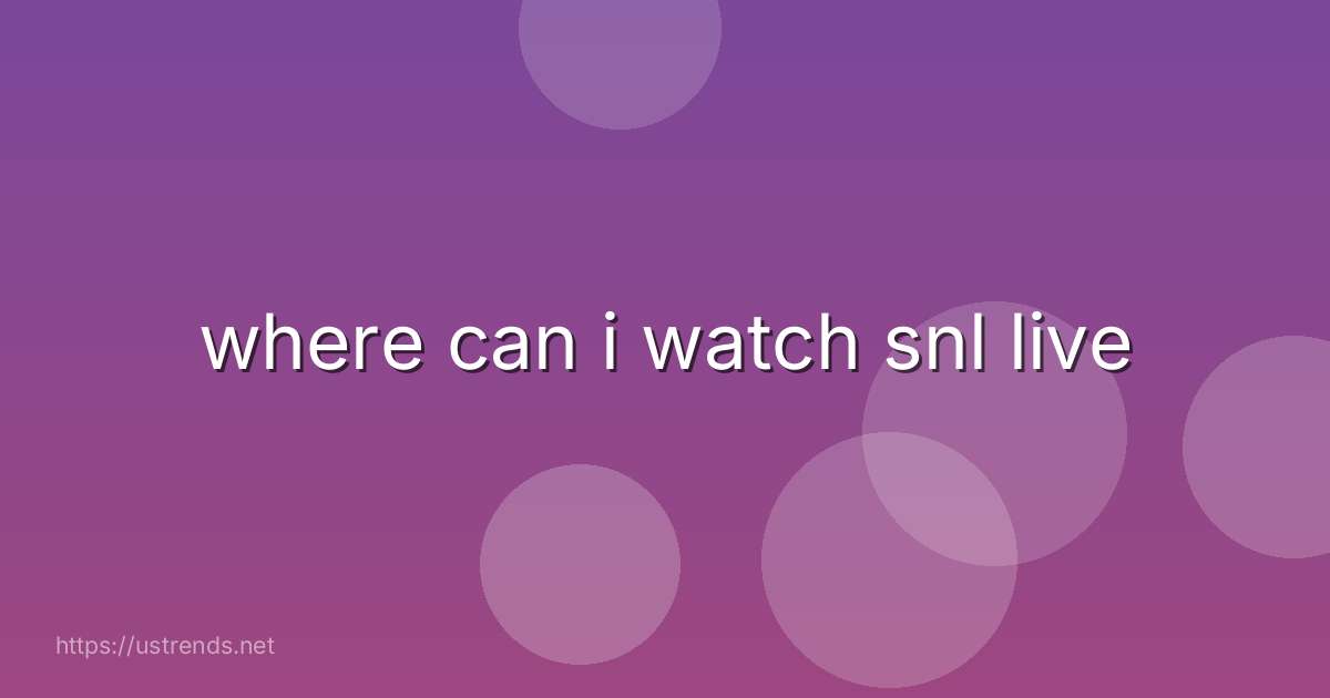 where can i watch snl live