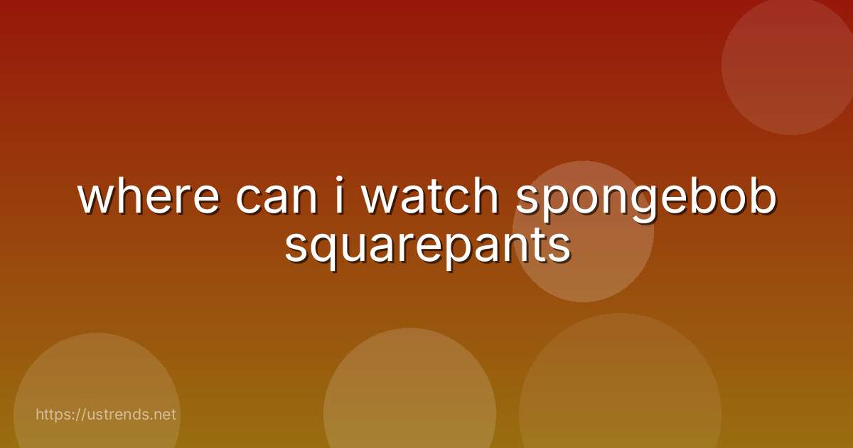 where can i watch spongebob squarepants