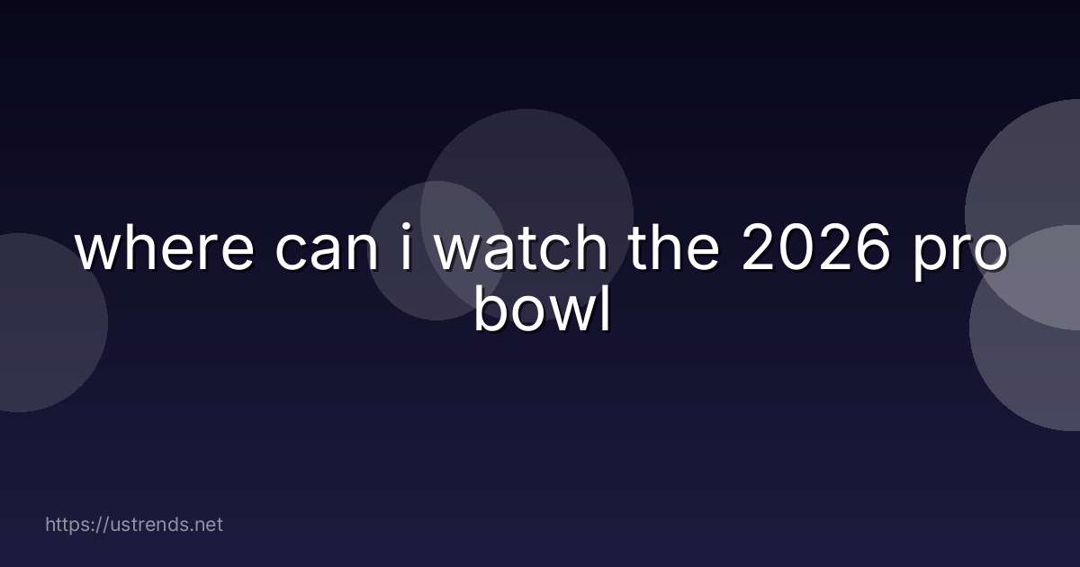 where can i watch the 2026 pro bowl