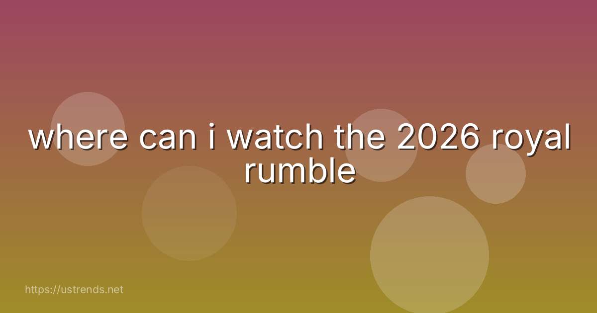 where can i watch the 2026 royal rumble