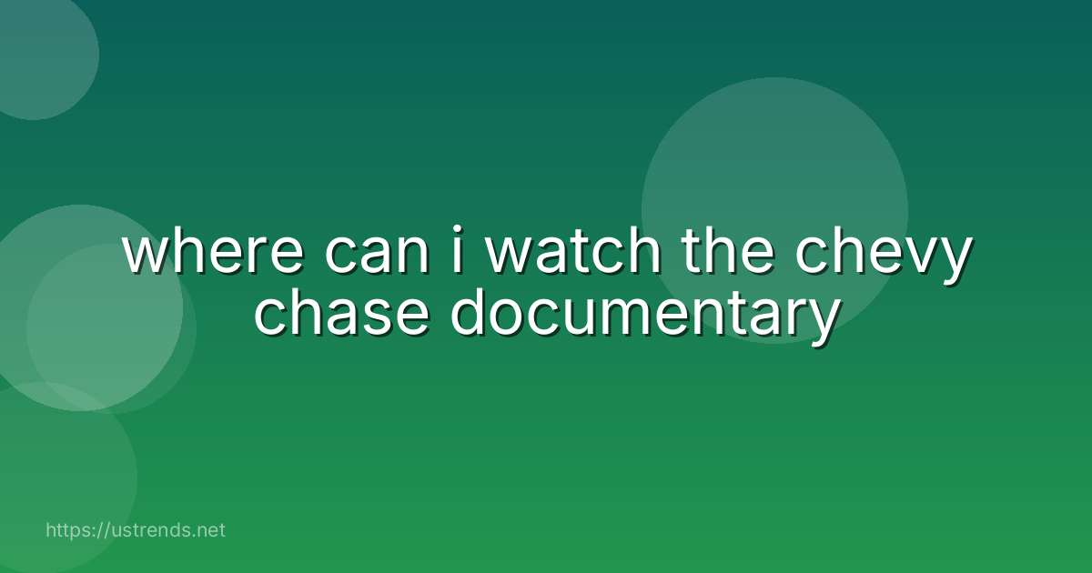where can i watch the chevy chase documentary