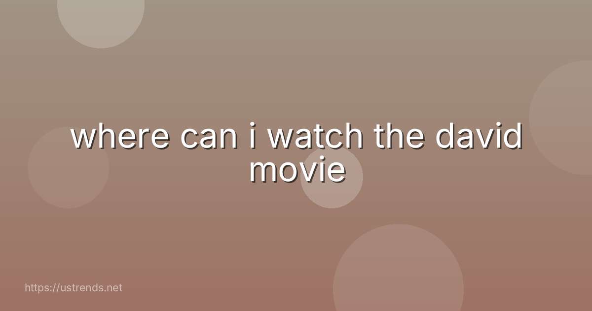 where can i watch the david movie