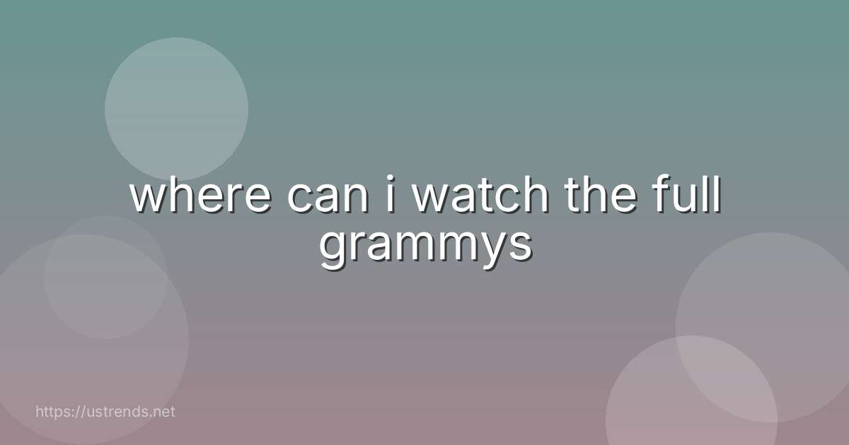 where can i watch the full grammys