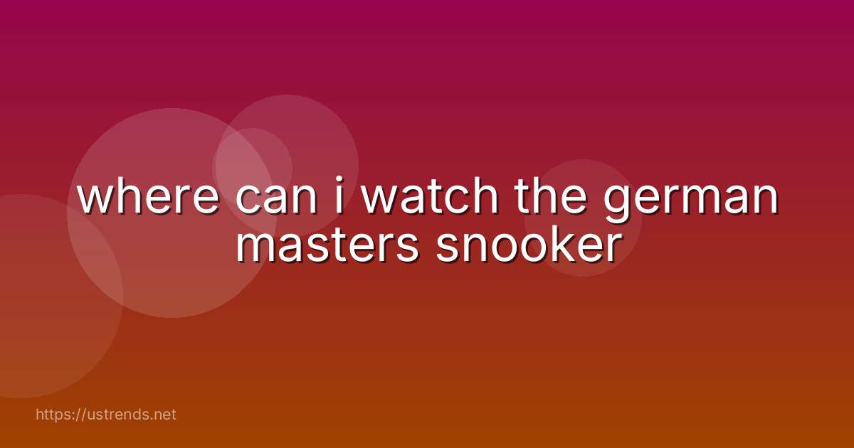 where can i watch the german masters snooker