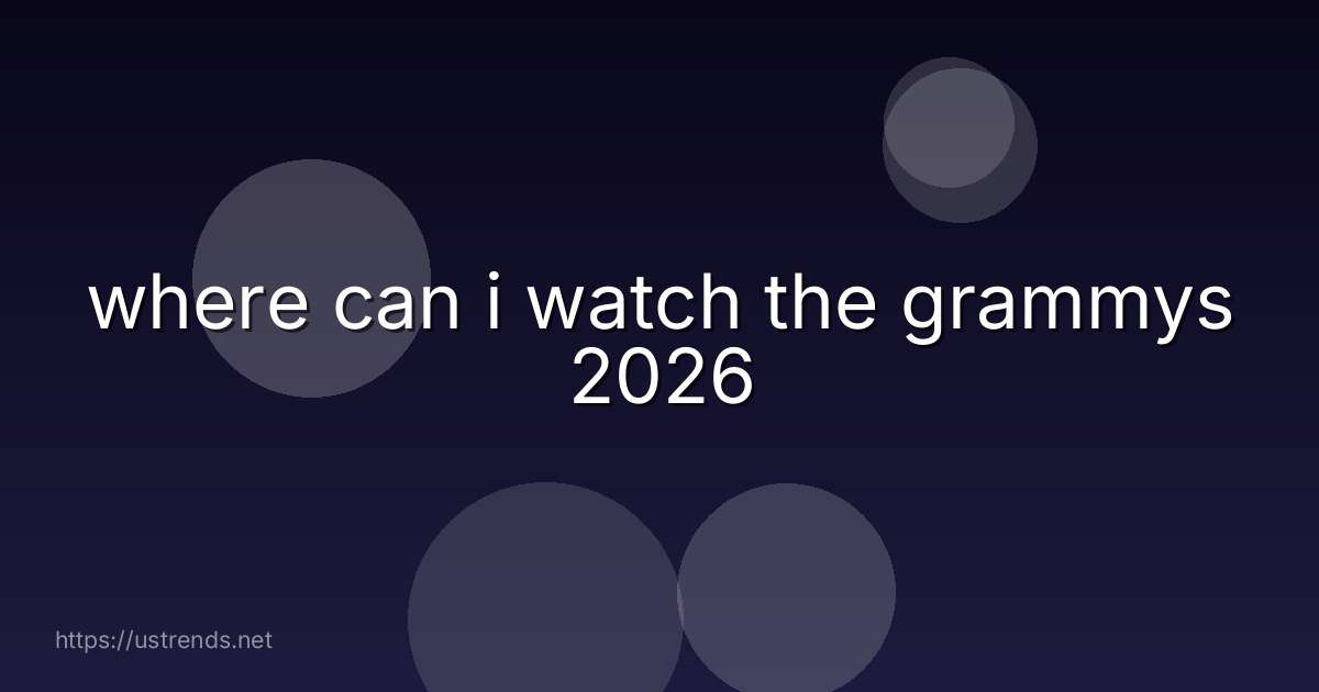 where can i watch the grammys 2026