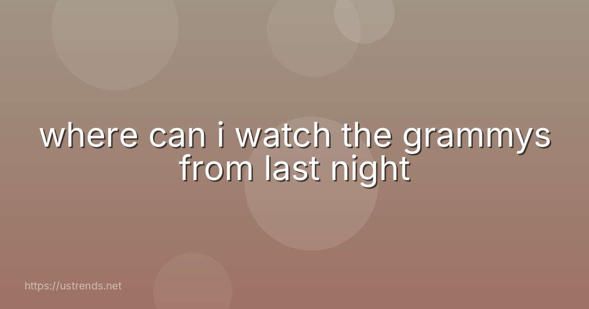where can i watch the grammys from last night