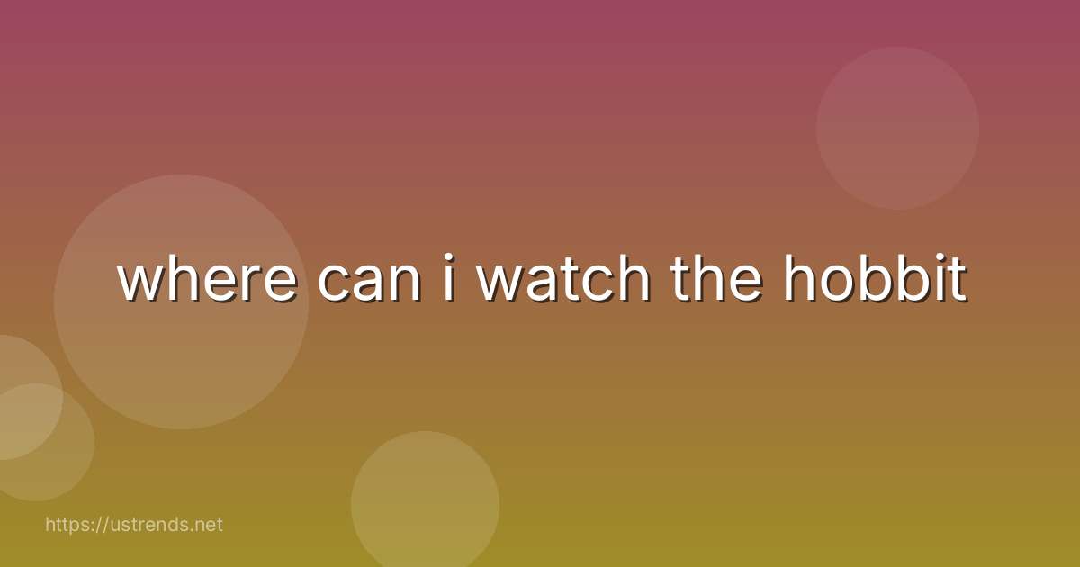 where can i watch the hobbit