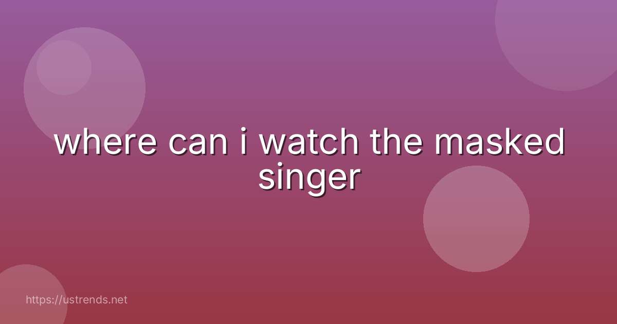 where can i watch the masked singer