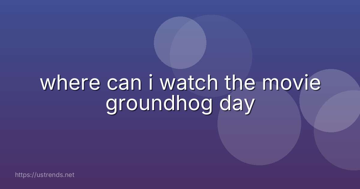where can i watch the movie groundhog day