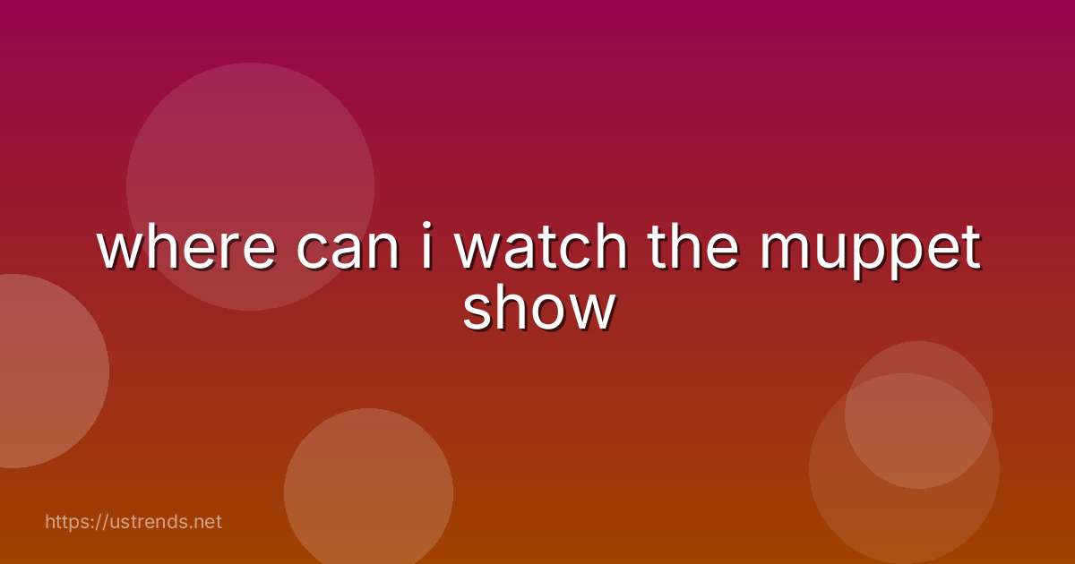 where can i watch the muppet show