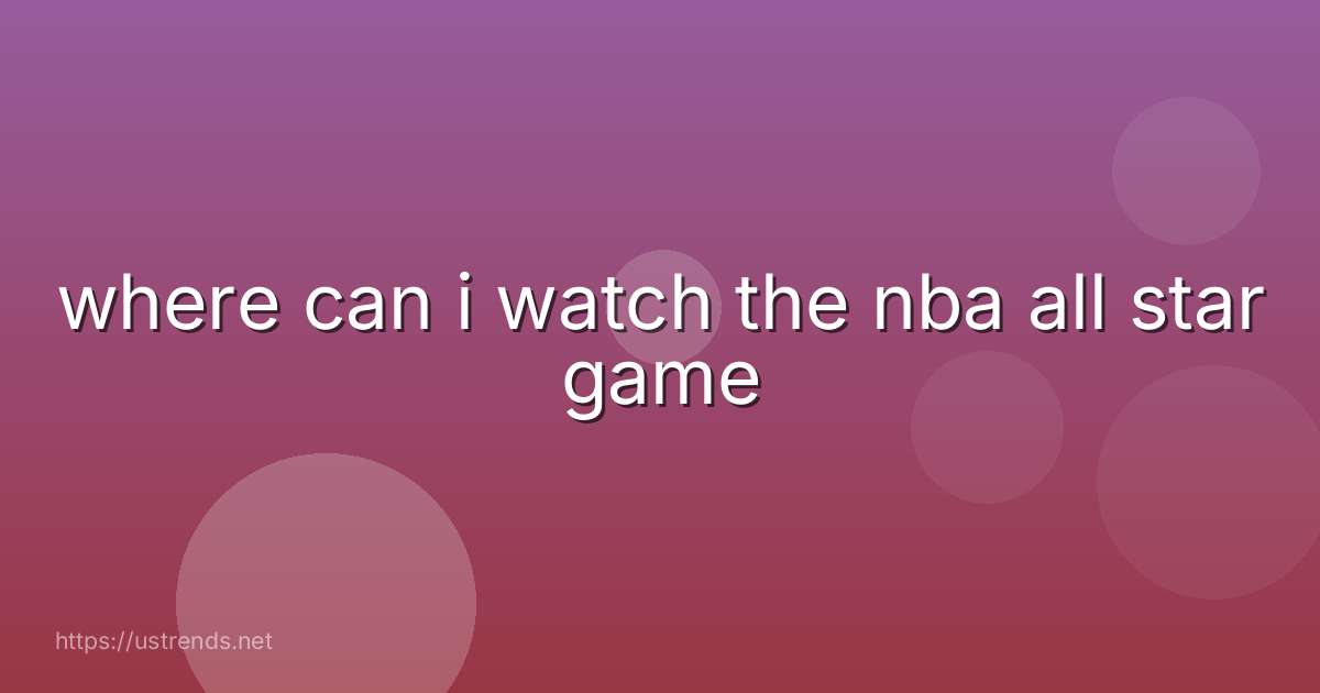 where can i watch the nba all star game