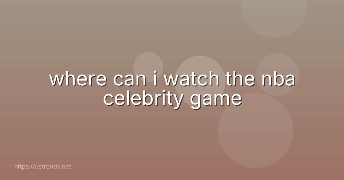 where can i watch the nba celebrity game
