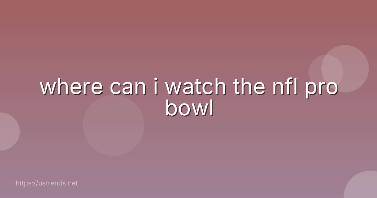 where can i watch the nfl pro bowl