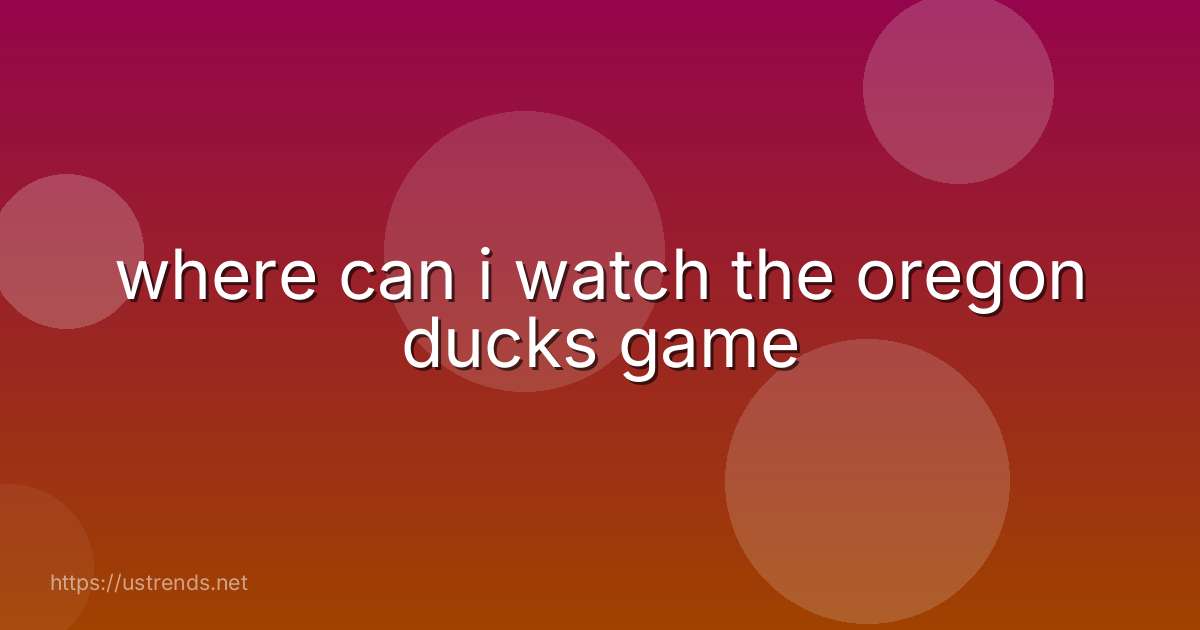 where can i watch the oregon ducks game
