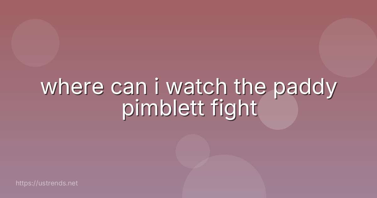 where can i watch the paddy pimblett fight