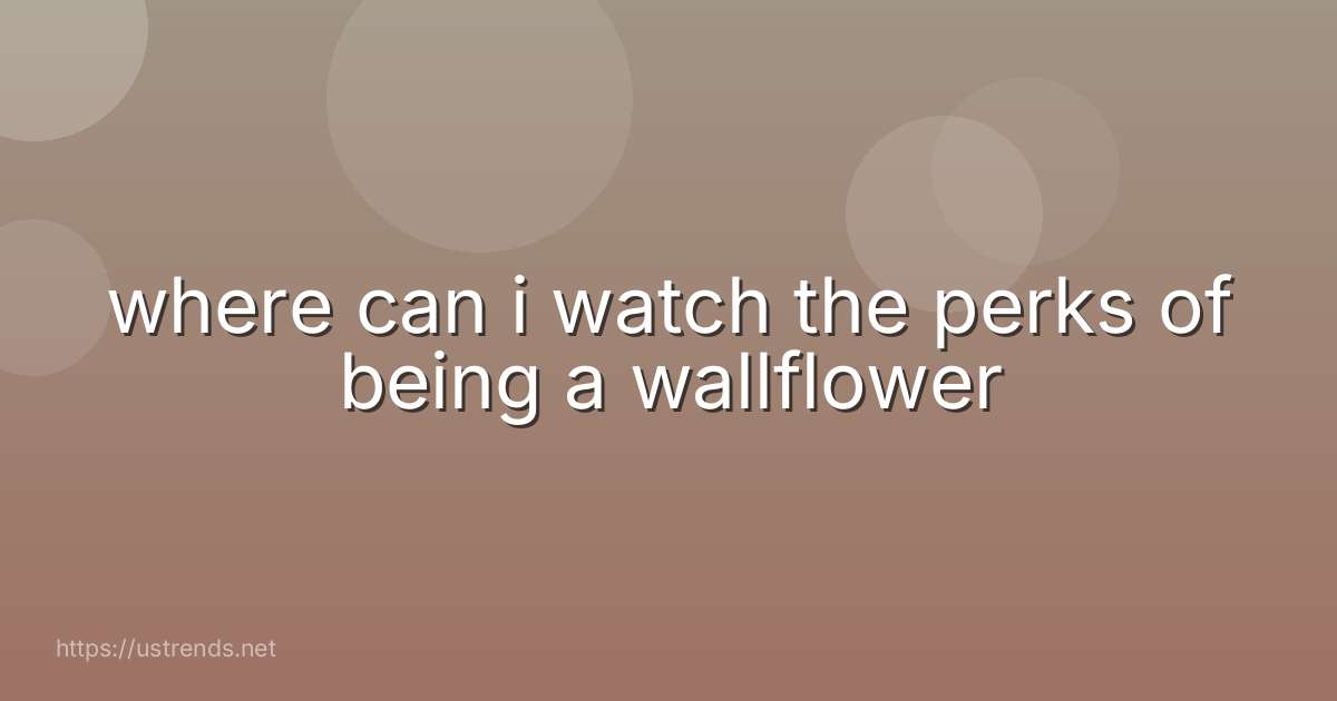 where can i watch the perks of being a wallflower