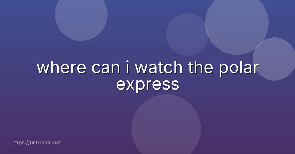 where can i watch the polar express