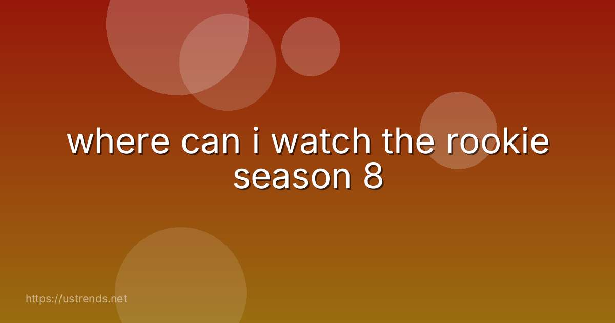 where can i watch the rookie season 8
