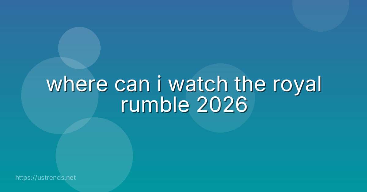 where can i watch the royal rumble 2026