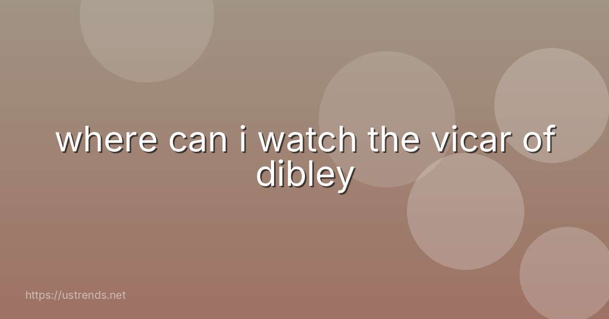 where can i watch the vicar of dibley