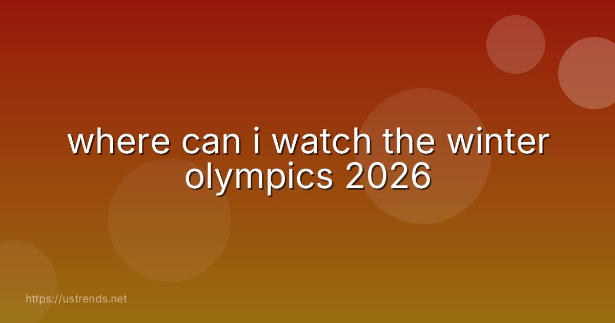 where can i watch the winter olympics 2026